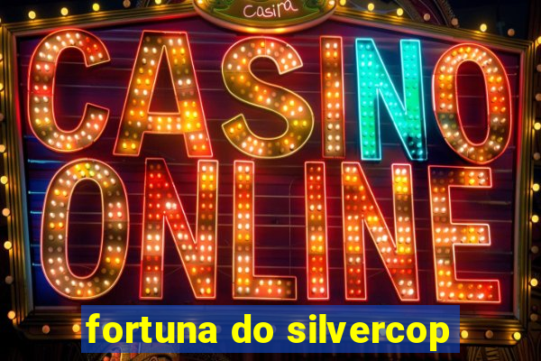 fortuna do silvercop