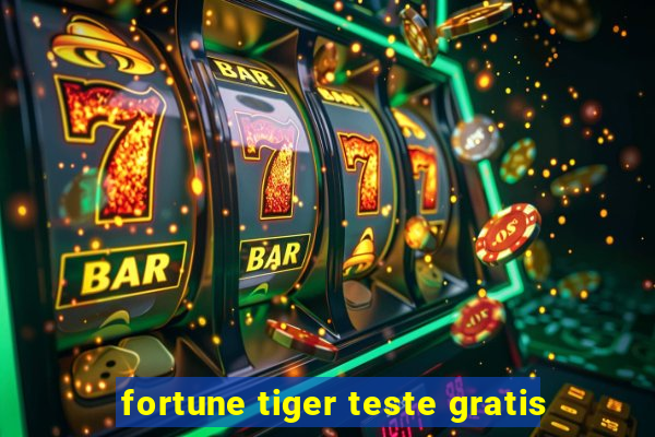 fortune tiger teste gratis