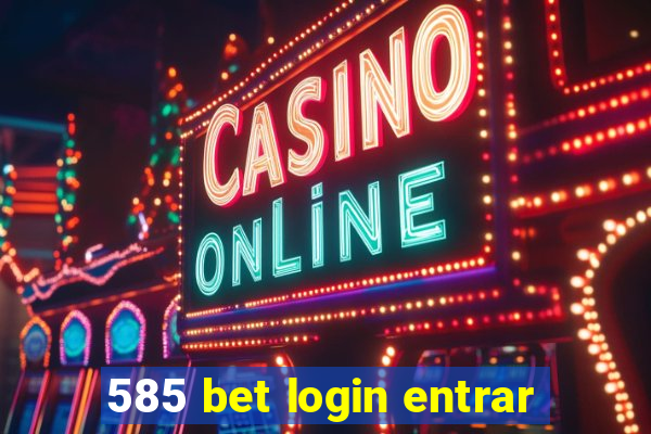 585 bet login entrar