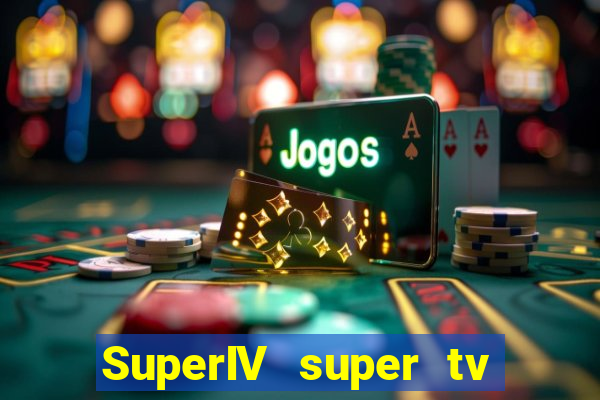 SuperIV super tv ao vivo super tv ao vivo -