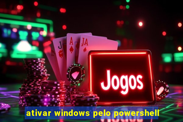 ativar windows pelo powershell