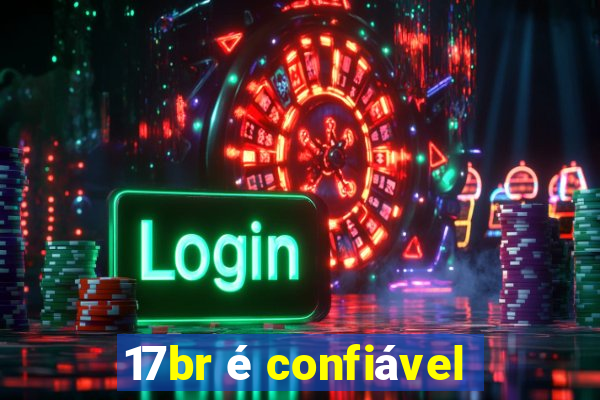 17br é confiável