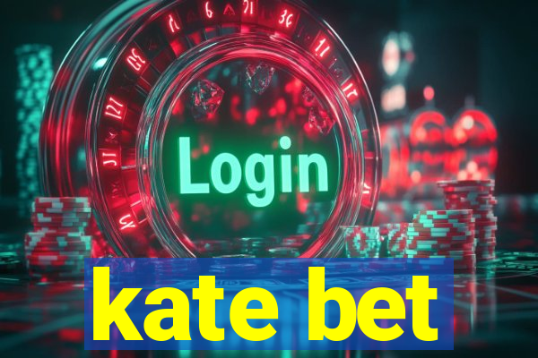 kate bet