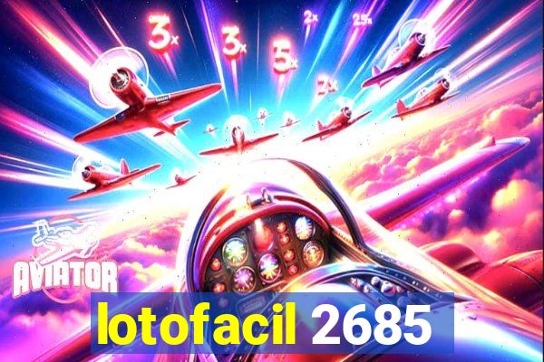 lotofacil 2685