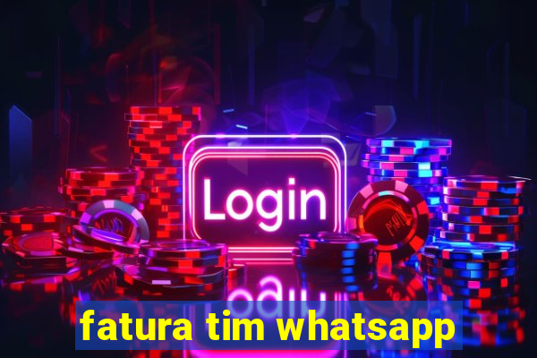 fatura tim whatsapp