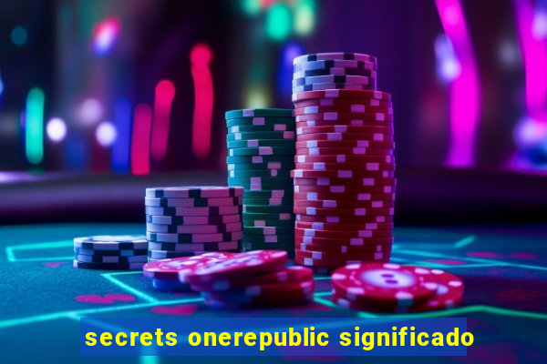 secrets onerepublic significado