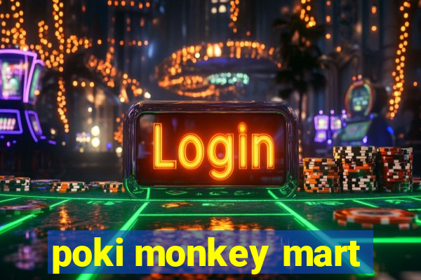 poki monkey mart