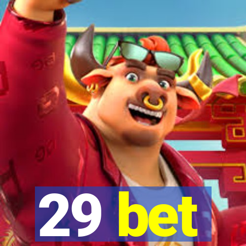 29 bet