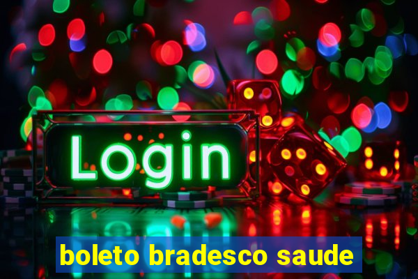 boleto bradesco saude