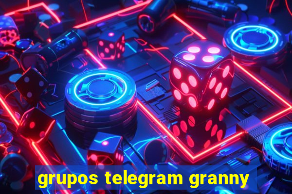 grupos telegram granny