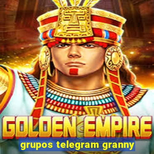 grupos telegram granny