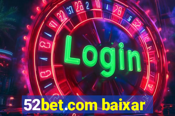 52bet.com baixar