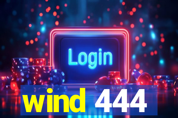 wind 444