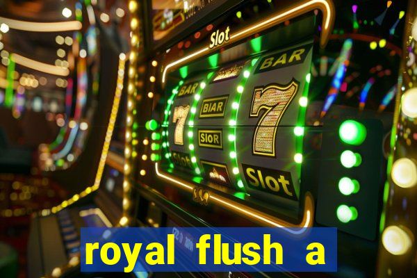 royal flush a maior jogada do poker