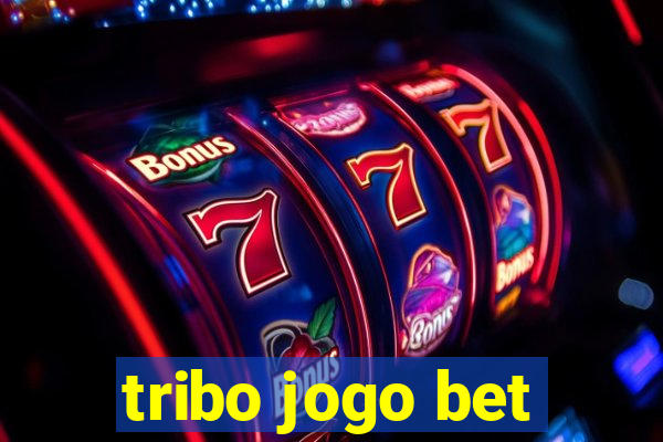 tribo jogo bet