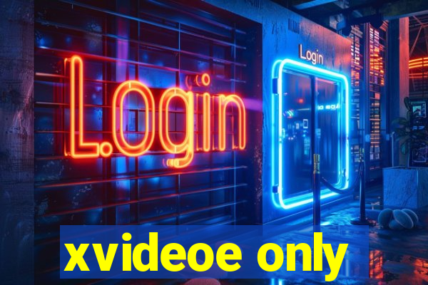 xvideoe only