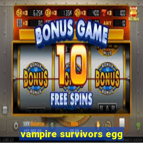 vampire survivors egg