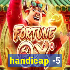 handicap -5