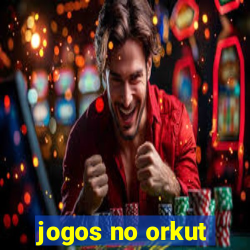 jogos no orkut