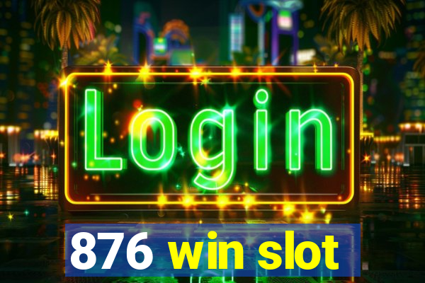 876 win slot