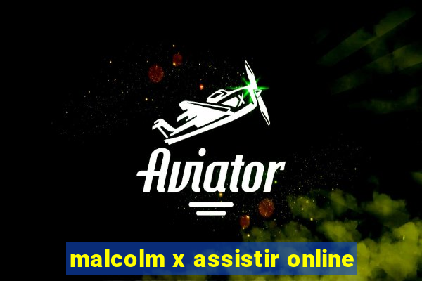 malcolm x assistir online