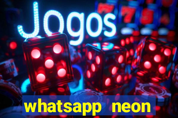 whatsapp neon consiga mais