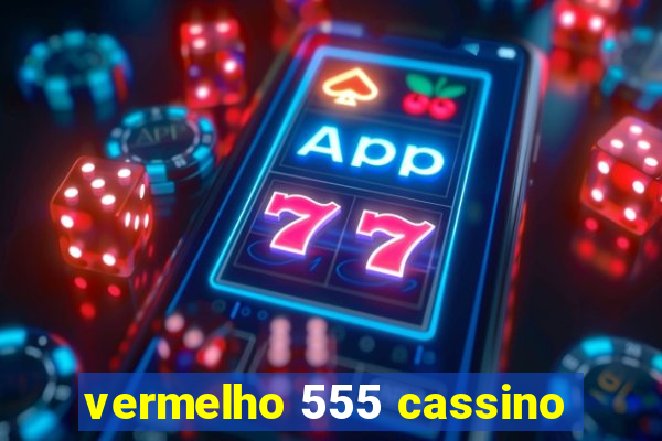 vermelho 555 cassino