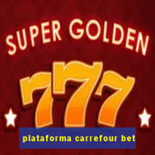 plataforma carrefour bet