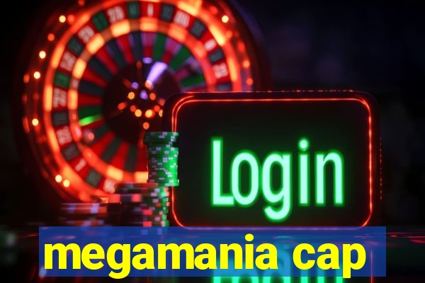 megamania cap