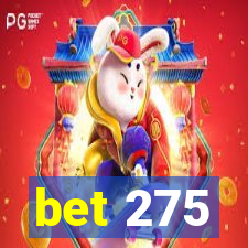 bet 275