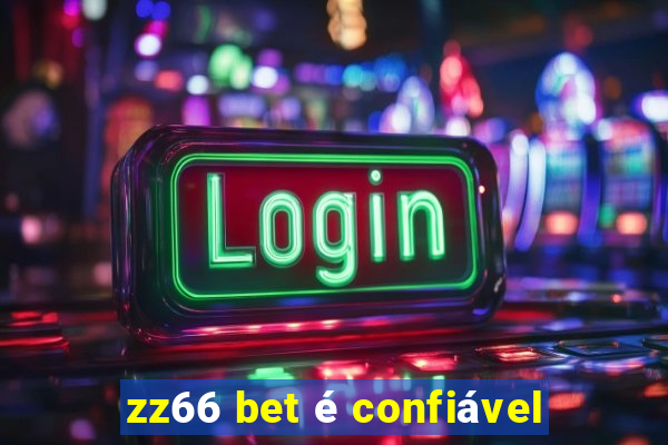 zz66 bet é confiável