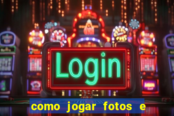 como jogar fotos e videos na nuvem