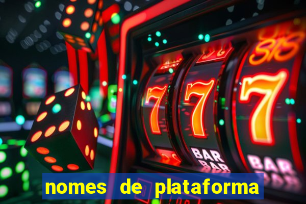 nomes de plataforma de jogos de aposta