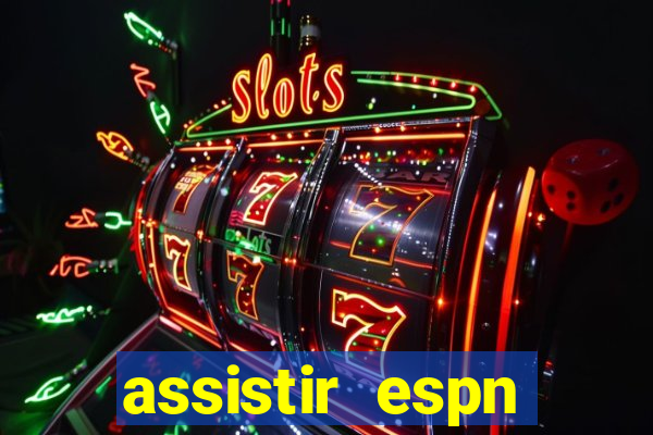 assistir espn brasil ao vivo