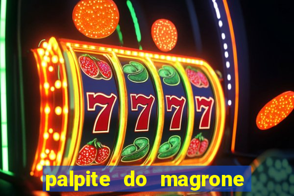 palpite do magrone para federal