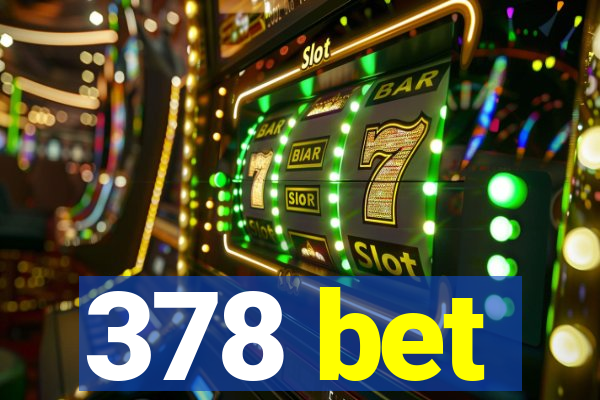 378 bet