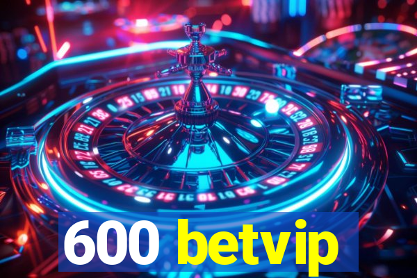 600 betvip