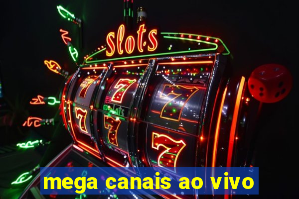 mega canais ao vivo