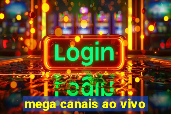 mega canais ao vivo