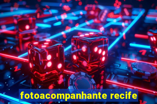 fotoacompanhante recife