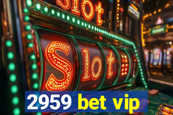 2959 bet vip