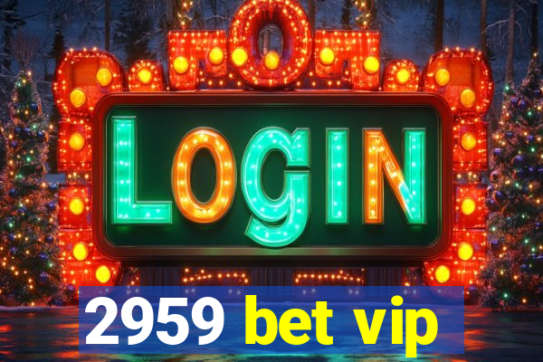 2959 bet vip