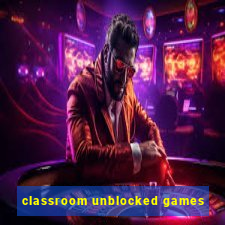 classroom unblocked games