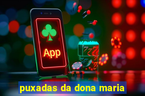 puxadas da dona maria