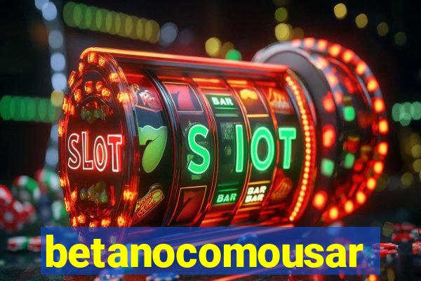 betanocomousar