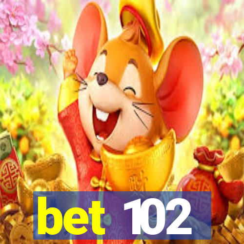 bet 102