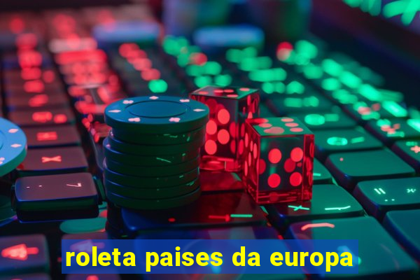 roleta paises da europa