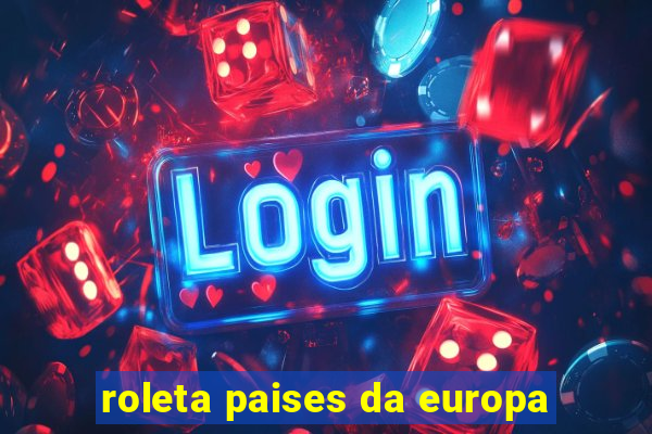 roleta paises da europa