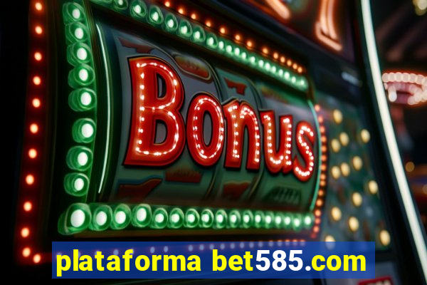 plataforma bet585.com