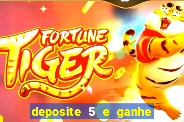 deposite 5 e ganhe 50 reais